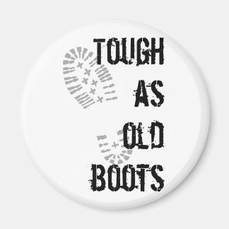 Zäh wie alte Stiefel Magnet