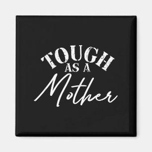 Zäh wie eine Mutter, Muttertag, neue Mutter, Ehefr Magnet