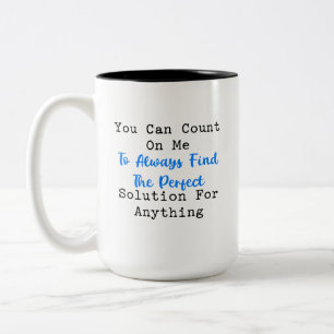 Zähl auf mich Perfekte Lösung Problemlöser Zweifarbige Tasse