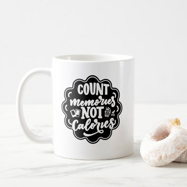 Zählen Sie die Erinnerungen, nicht die Kalorien-Ko Kaffeetasse (Mit Donut)