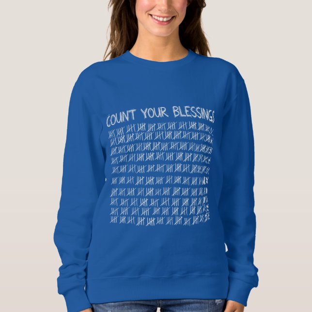 Zählen Sie Ihre Segnungen Sweatshirt (Vorderseite)