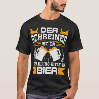 Zahlung für die Tischlerin in Beer Classic Thirt T-Shirt
