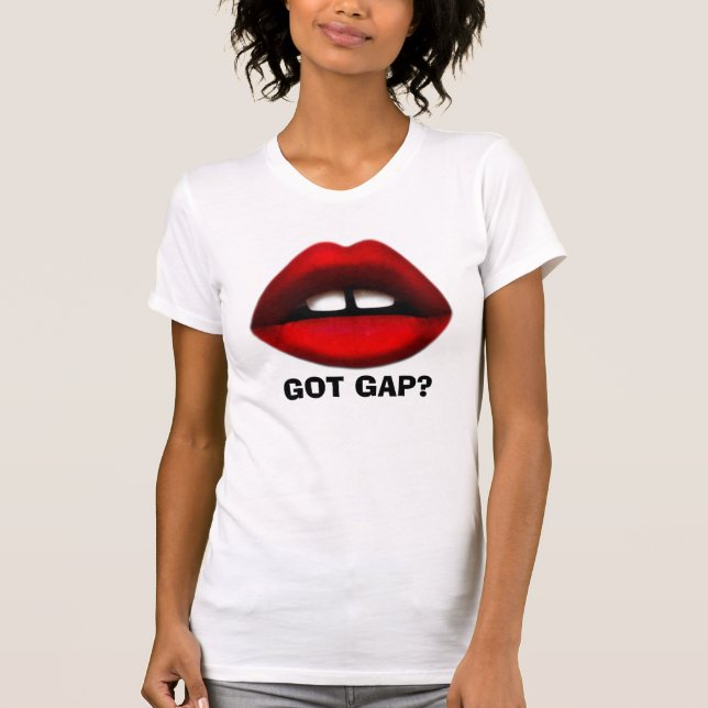Zahn Mädchen, Got Gap? T-Shirts (Vorderseite)