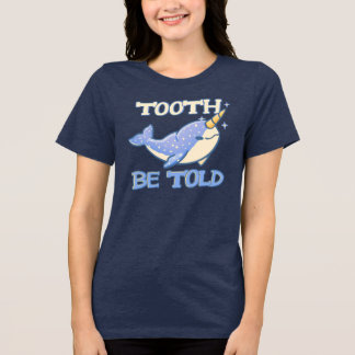 Zahn zu erzählen Süße Narwal Einhorn Wal Wortspiel Tri-Blend Shirt