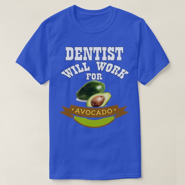 Zahnarzt arbeitet für Avocado 1 T-Shirt (Design vorne)