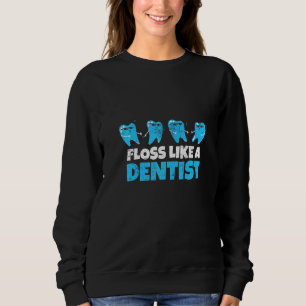 Zahnarzt Flossing Zahnmedizin Leben Zahnheilkunde  Sweatshirt