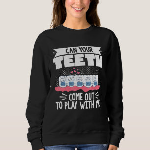 Zahnarzt Kieferorthopäde Können Ihre Zähne Herausf Sweatshirt
