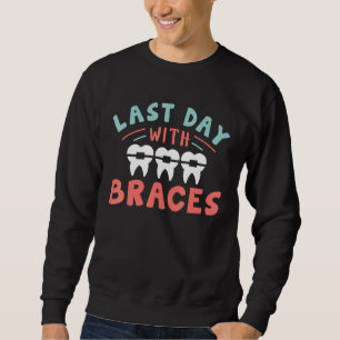 Zahnarzt Orthodontist Letzten Tag mit Brackets Sweatshirt