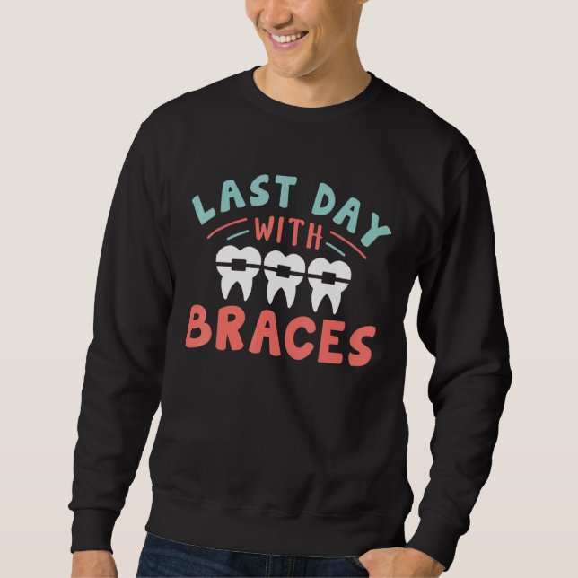 Zahnarzt Orthodontist Letzten Tag mit Brackets Sweatshirt (Vorderseite)