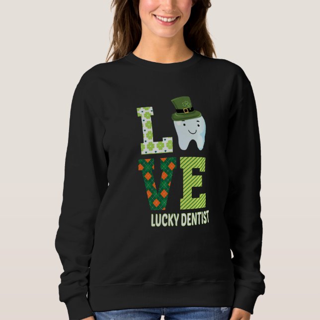 Zahnarztassistent Zahnarzt St Patrick's Day Funny  Sweatshirt (Vorderseite)