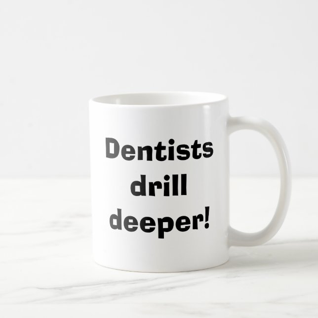 Zahnärzte bohren tiefer! kaffeetasse (Rechts)