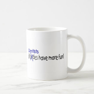 Zahnärzte haben mehr Spaß Tasse