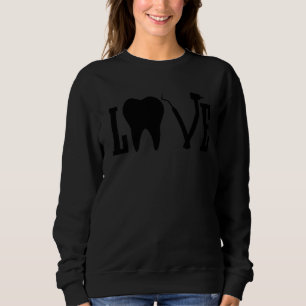 Zahnärzte Liebe Zähne Zahnarztassistent Hygiene Sweatshirt