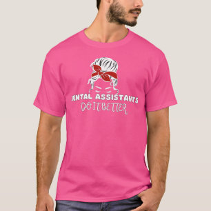Zahnärzte machen es besser Zahnarztassistent Qu T-Shirt