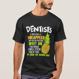 Zahnärzte sind wie Ananas Arbeit T-Shirt