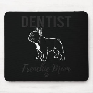 Zahnärztin Frenchie Mama Shirt Lustiger Hunde Lieb Mousepad