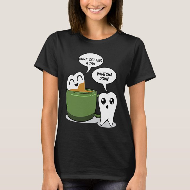 Zahnbad in Kaffee  Zahnarzt Zahnärztliche Hilfe T-Shirt (Vorderseite)