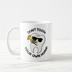 Zähne nicht in die eigene Trompete blasen Lustige Kaffeetasse