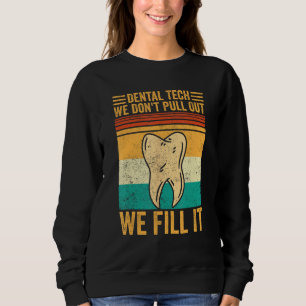 Zahnlabor-Techniker Ziehen Sie nicht raus, wir fül Sweatshirt