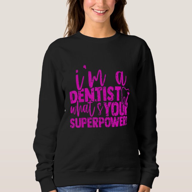Zahnmedizin für Berufliche Zahnärzte Sweatshirt (Vorderseite)