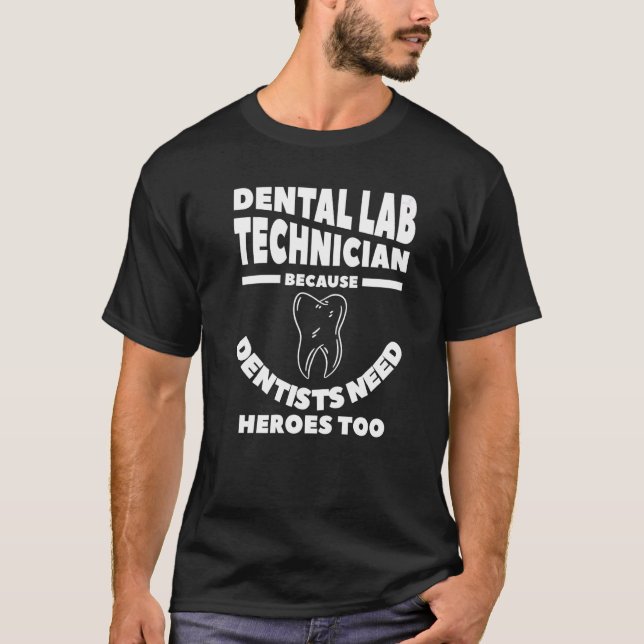 Zahntechniker für Labrador, weil Zahnärzte Helden  T-Shirt (Vorderseite)