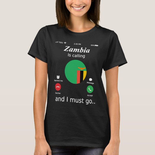 Zambia Is Calling and I Must Go Zambia Flag T-Shirt (Vorderseite)
