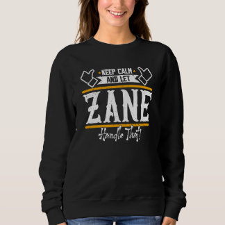 Zane Keep Calm and let Zane handle that Sweatshirt