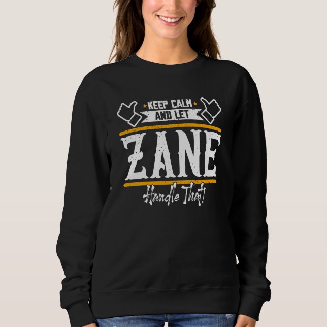 Zane Keep Calm and let Zane handle that Sweatshirt (Vorderseite)