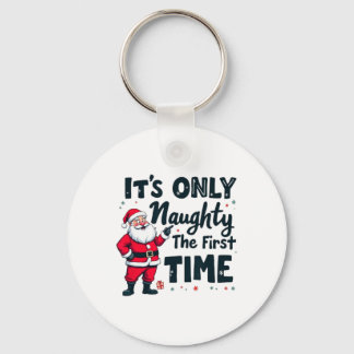 Zany Es ist nur unartig beim ersten Mal Santa Chri Schlüsselanhänger