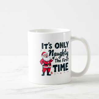 Zany Es ist nur unartig beim ersten Mal Weihnachts Kaffeetasse