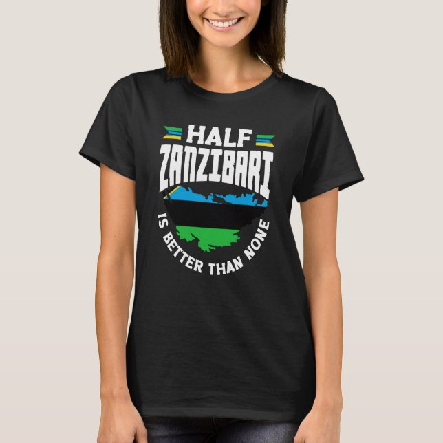 Zanzibar Zanzibari Flag Halb-Sansibari besser t T-Shirt (Vorderseite)