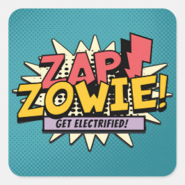 ZAP! ZOWIE! Elektrisiert euch! Quadratischer Aufkleber