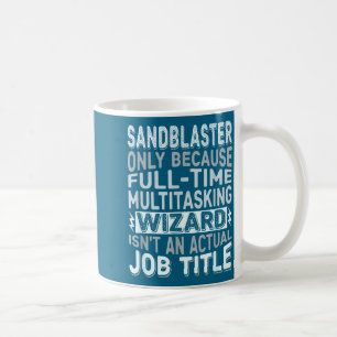 Zauberer Jobtitel Zitat - Lustiger Sandstrahler Kaffeetasse