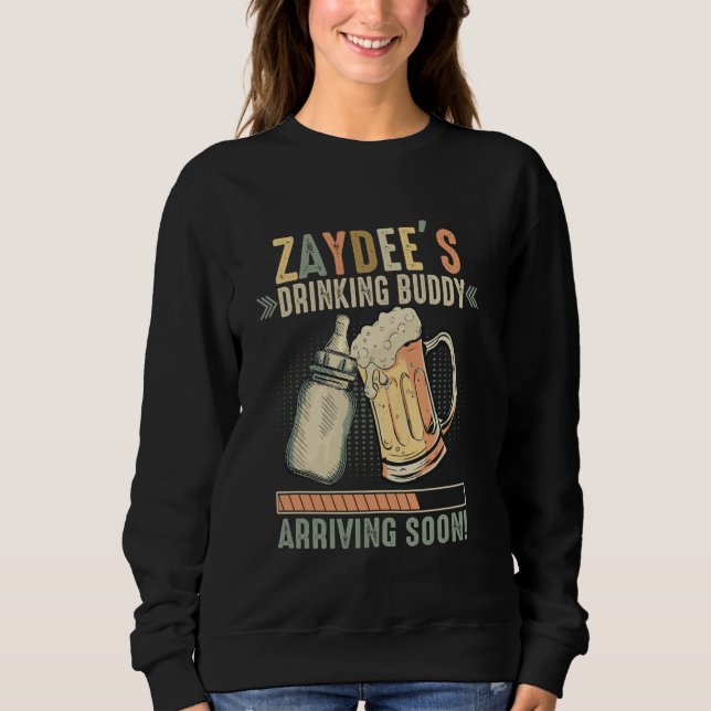 Zaydees Trinkbuddy kommt bald auf, um groß zu werd Sweatshirt (Vorderseite)