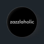 Zazzlaholisch Button<br><div class="desc">Bist du ein echter Zazzlaholiker? Zazzelt ihr den ganzen Tag? Zeige der Welt,  die du zazzle-süchtig bist!</div>