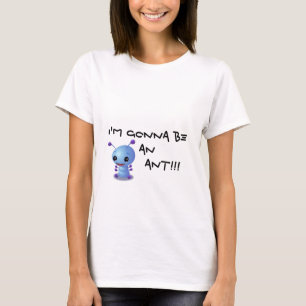 zazzle3, werde ich eine AMEISE         sein!!! T-Shirt