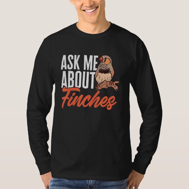 Zebra Finches Ask Me About Finches Pet Bird Zebra  T-Shirt (Vorderseite)