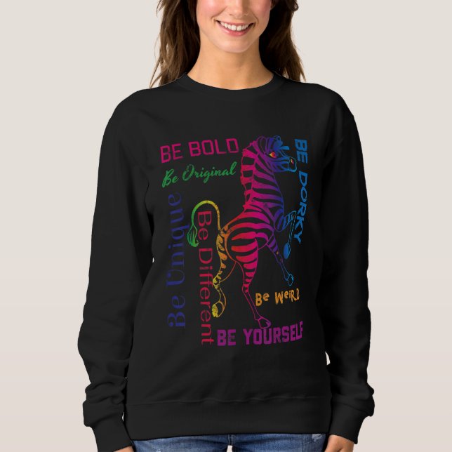 Zebra Graphic be Bold sein Sie selber komisch sein Sweatshirt (Vorderseite)