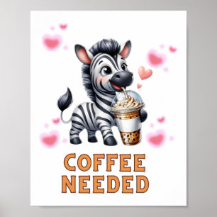 Zebra Kaffee benötigt T Aufkleber Poster