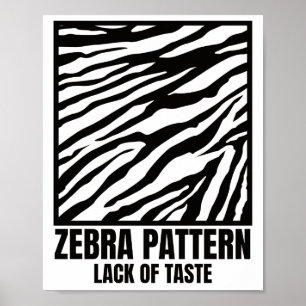 Zebra Muster Bad Taste Fashion Victim Poster