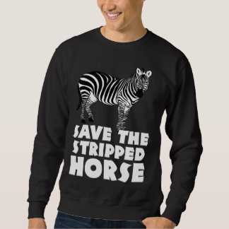 Zebra safari zookeeper  Africa for men women horse Sweatshirt