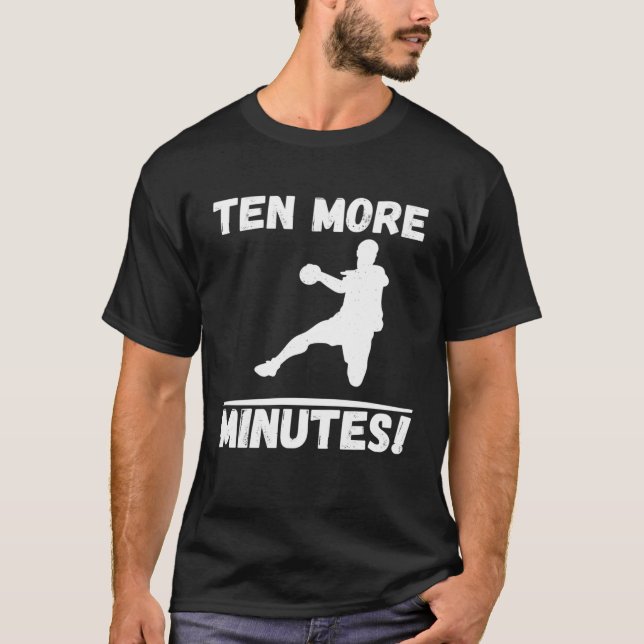 Zehn Minuten mehr Bester Handball-Spieler-Match T-Shirt (Vorderseite)