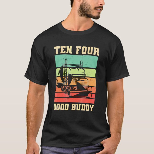 Zehn vier gute Buddy für einen LKW T-Shirt (Vorderseite)