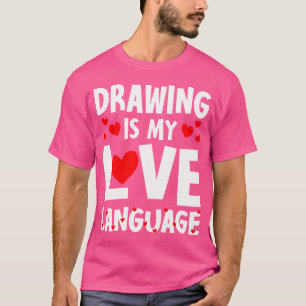 Zeichnen ist meine Liebessprache Lustiger Malerei T-Shirt