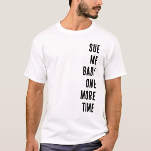 Zeig mir Baby noch einmal T-Shirt