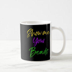 Zeig mir dein Beads-Shirt Lustiges New Orleans Par Kaffeetasse