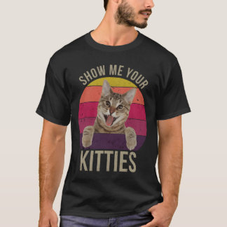 Zeig mir deine Kätzchen Lustiger Spruch Katzenlieb T-Shirt