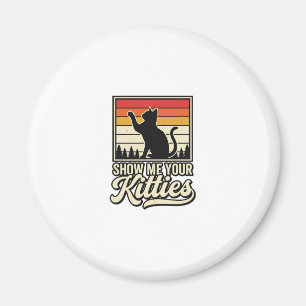 Zeig mir deine Kätzchen Vintage Katzenliebhaber De Magnet