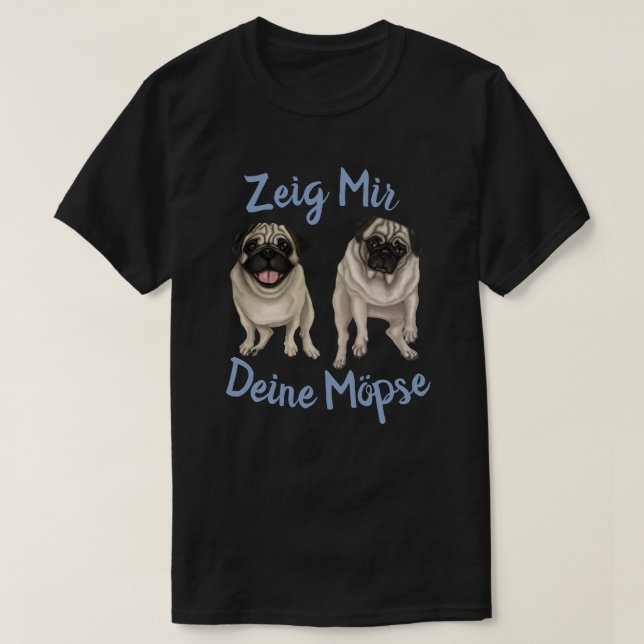 Zeig Mir Deine Mopse T-Shirt (Design vorne)