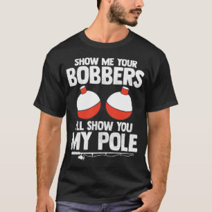 Zeig mir deine Schwimmer, ich zeige dir meine Rute T-Shirt